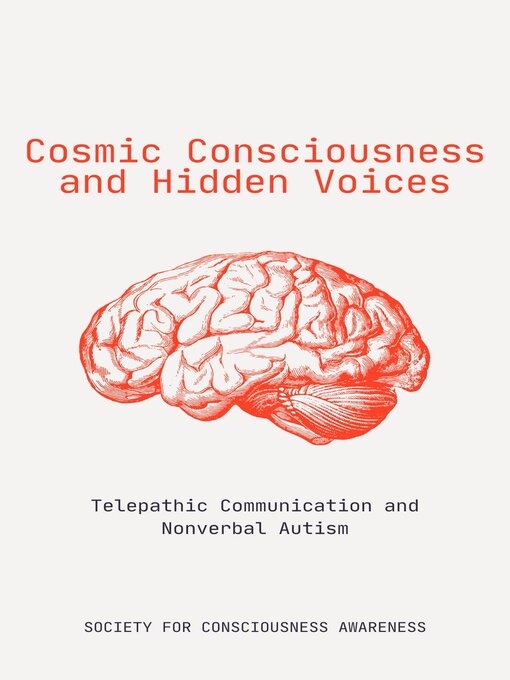 Title details for Cosmic Consciousness and Hidden Voices by Society for Consciousness Awareness - Available